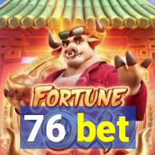 76 bet